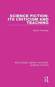 Science Fiction: Its Criticism and Teaching (Routledge Library Editions: Science Fiction) (en Inglés)