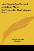 vasconiana ou recueil des bons mots: des pensees les plus plaisantes (1710) (en Inglés)