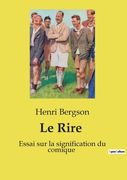 Le Rire: Essai sur la signification du comique (en Francés)