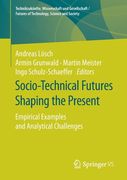 Socio-Technical Futures Shaping the Present de Armin Grunwald Andreas Lösch(Springer vs) (en Inglés)