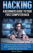 Hacking: A Beginners Guide To Your First Computer Hack; Learn To Crack A Wireless Network, Basic Security Penetration Made Easy (en Inglés)