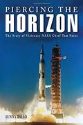 Piercing the Horizon: The Making of a Twentieth-Century American Space Luminary (Purdue Series in Aeronautics and Astronautics)