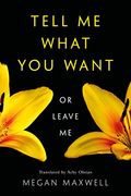 Tell me What you Want—Or Leave me (en Inglés)