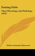 fasting girls: their physiology and pathology (1879)