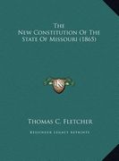 the new constitution of the state of missouri (1865) (en Inglés)