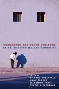 Economics and Youth Violence: Crime, Disadvantage, and Community 