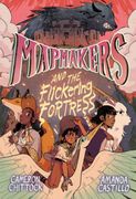 Mapmakers and the Flickering Fortress: (A Graphic Novel) (en Inglés)