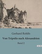 Von Tripolis nach Alexandrien: Band 2 (en Alemán)