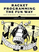 Racket Programming the fun Way: From Strings to Turing Machines