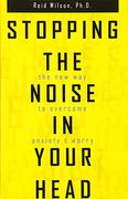 Stopping the Noise in Your Head : the New Way to Overcome Anxiety and Worry (en Inglés)