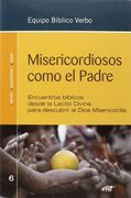 Misericordiosos Como el Padre: Encuentros Bíblicos Desde la Lectio Divina Para Descubrir al Dios Misericordia