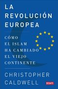 LA REVOLUCIÓN EUROPEA. CÓMO EL ISLAM HA CAMBIADO EL VIEJO CONTINENTE (in Spanish)