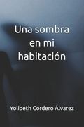 Una sombra en mi habitación (in Spanish)