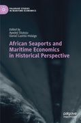 African Seaports and Maritime Economics in Historical Perspective (en Inglés)