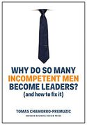 Why do so Many Incompetent men Become Leaders? (And how to fix it) (en Inglés)