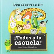 Todos a la Escuela!  Emma no Quiere ir al Cole (Miedo a Qué)