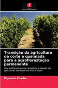 Transição da Agricultura de Corte e Queimada Para a Agroflorestação Permanente (en Portugués)