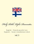 Holy Bible. Pyhä Raamattu: English - Finnish Parallel Text. Englanti - Suomi Rinnakkainen Teksti: Volume 3 (en Finlandés)