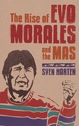 The Rise of Evo Morales and the Mas (en Inglés)