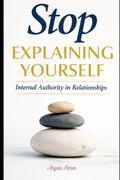 Stop Explaining Yourself. Internal Authority in Relationships