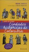 Ciudades Historicas De Colombia - Guia  De Viaje