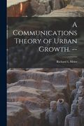 A Communications Theory of Urban Growth. -- (en Inglés)