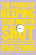 Stfu: The Power of Keeping Your Mouth Shut in an Endlessly Noisy World (en Inglés)