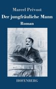 Der Jungfräuliche Mann: Roman de Marcel Prévost(Hofenberg) (en Alemán)