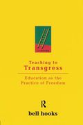 teaching to transgress,education as the practice of freedom (en Inglés)