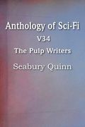 Anthology of Sci-Fi V34, the Pulp Writers - Seabury Quinn (en Inglés)