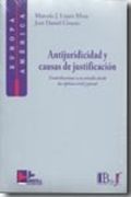 Antijuricidad Y Causas De Justificacion. Contribuciones A Su Estudio Desde Las Opticas Civil Y Penal