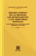 REGIMEN JURIDICO DE LAS REGIONES, LOS DEPARTAMENTOS Y LOS TERRITORIOS INDIGINAS