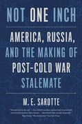 Not one Inch: America, Russia, and the Making of Post-Cold war Stalemate (The Henry l. Stimson Lectures Series) (en Inglés)