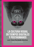 Cultura Visual en Tiempos Digitales y Posthumanos