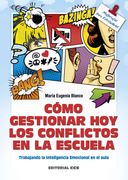 Cómo Gestionar hoy los Conflictos en el Escuela: Trabajando la Inteligencia Emocional en el Aula (Materiales Para Educadores)