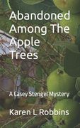 Abandoned Among The Apple Trees: A Casey Stengel Mystery (en Inglés)
