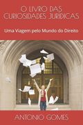 O Livro Das Curiosidades Jurídicas: Uma Viagem pelo Mundo do Direito (en Portugués)