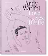 Andy Warhol. Love, Sex, and Desire. Drawings 1950&@X02013; 1962 (en Inglés)