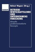 Betriebswirtschaftslehre Und Unternehmensforschung: Aktuelle Problemorientierte Konzepte (en Alemán)