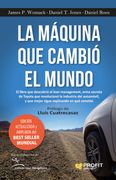 La Maquina que Cambio el Mundo: La Historia de la Produccion Lean , el Arma Secreta de Toyota que Revoluciono la Industria Mundial del Automovil