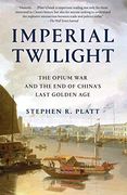Imperial Twilight: The Opium war and the end of China's Last Golden age (en Inglés)