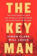 The key Man: The True Story of how the Global Elite was Duped by a Capitalist Fairy Tale (en Inglés)