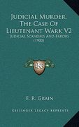 judicial murder, the case of lieutenant wark v2: judicial scandals and errors (1900)