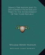 france the nation and its devleopment from earliest times to the establishment of the third republic (en Inglés)