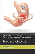 Culinary dictionary for indigestion (or dyspepsia): Food encyclopedia