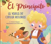 El Principito. La Varita de Contar Historias