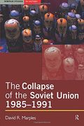the collapse of the soviet union, 1985-1991. (en Inglés)
