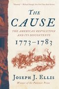 The Cause: The American Revolution and its Discontents, 1773-1783 (en Inglés)