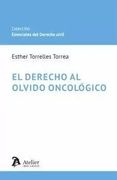 El Derecho al Olvido Oncológico de Esther Torrelles Torrea(Atelier Libros S. At )