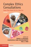 Complex Ethics Consultations: Volume 2. Cases That Haunt Us in a New Era